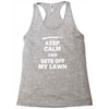 keep calm and get off my lawn Racerback Tank