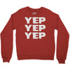 yep yep yep Crewneck Sweatshirt