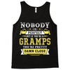 Nobody Is Perfect But If You Are A Gramps You Are Pretty Damn Close Tank Top