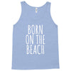 born on the beach Tank Top