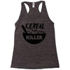 cereal killer Racerback Tank