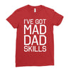 i've got mad dad skills Ladies Fitted T-Shirt