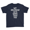 my girlfriend lifts more than you Youth Tee