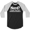 nerd,i prefer the term intellectual badass 3/4 Sleeve Shirt