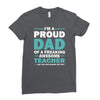 i'm a proud dad of a freaking awesome teacher. (yes she bought me this Ladies Fitted T-Shirt