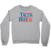 tacos  beer '16 Crewneck Sweatshirt