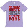 my head hertz from these puns T-Shirt