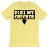 pull my cracker T-Shirt