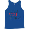 what you think Tank Top