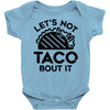 lets not taco bout it Baby Onesie