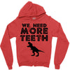We Need More Teeth Zipper Hoodie