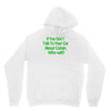 if you don't talk to your cat about cat nip who will Hoodie