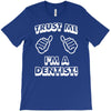 trust me i'm a dentist T-Shirt