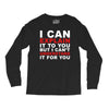 i can explain it to you but i can't understand it for you Long Sleeve Shirts