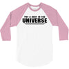 Put A Dent In The Universe 3/4 Sleeve Shirt