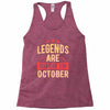 legends are born in october Racerback Tank