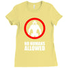 no humans allowed district 9 Ladies Fitted T-Shirt