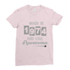 made in 1974 and still awesome Ladies Fitted T-Shirt