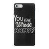 you and whose army iPhone 7 Case