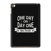 one day or day one you decide iPad Mini 4