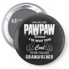I'm Called Pawpaw Because  I'm Way Too Cool To Be Called Grandfather Pin-back button