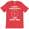 i don't wear bows T-Shirt