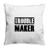trouble maker Throw Pillow