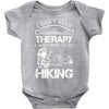 I Don't Need Therapy Just to Go Hiking Baby Onesie