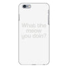 what the meow you doin iPhone 6/6s Plus Case