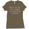 this is my too tired to function Ladies Fitted T-Shirt