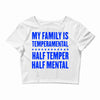 my family is temperamental Crop Top