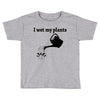 i wet my plants Toddler T-shirt
