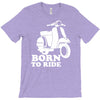 born to ride T-Shirt