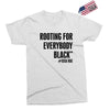 i&rsquo;m rooting for everybody black Exclusive T-shirt