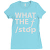 what the f stop Ladies Fitted T-Shirt