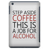 step aside coffee this is a job for alcohol iPad Mini