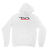 you're Unisex Hoodie