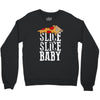 slice slice baby Crewneck Sweatshirt