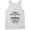 Smart Good Looking Hairdresser Doesnt Get Better Than This Tank Top