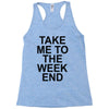 take me to the weekend Racerback Tank