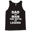 Dad The Man The Myth The Legend - Son of a Legend Family Matching Tank Top