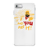 and you are it iPhone 7 Case