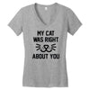 my cat was right Women's V-Neck T-Shirt