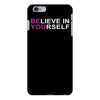 believe in yourself iPhone 6/6s Plus Case