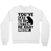 you've cat to be kitten me right meow Crewneck Sweatshirt