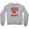 slice slice baby pizza tee Crewneck Sweatshirt