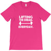 lifting the dream everyday T-Shirt