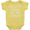 i'm a lot cooler on the internet Baby Onesie