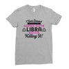 i never dreamed i'd grow up to be a super cute libra but here i am kil Ladies Fitted T-Shirt