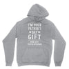 I&rsquo;m Your Father&rsquo;s Day Gift Mom Says You&rsquo;re Welcome Unisex Hoodie